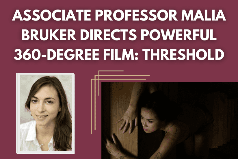 Associate Professor Malia Bruker Directs Powerful 360-Degree Film: Threshold