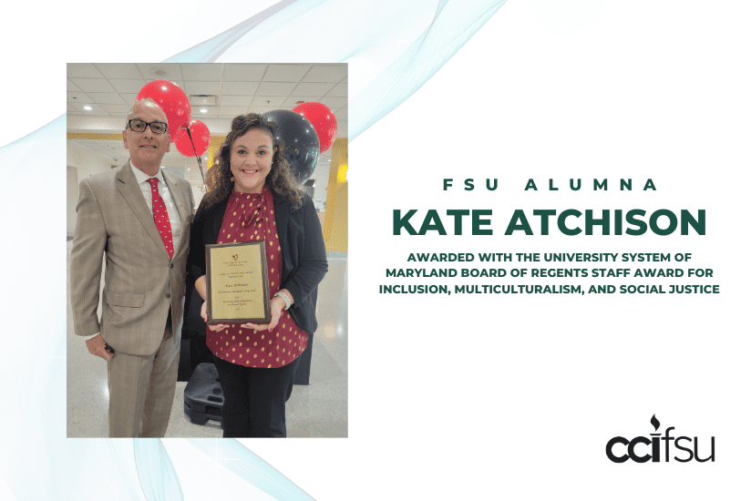 FSU Alumna Kate Atchison Awarded with The University System of Maryland Board of Regents Staff Award for Inclusion, Multiculturalism, and Social Justice.