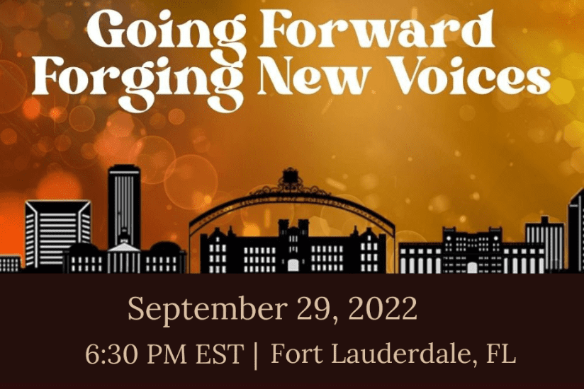 Going Forward, Forging New Voices. September 29, 2022. Fort Lauderdale, Florida.