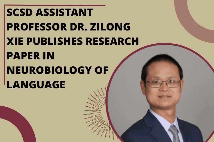 SCSD Assistant Professor Dr. Zilong Xie Publishes Research paper in Neurobiology of Language