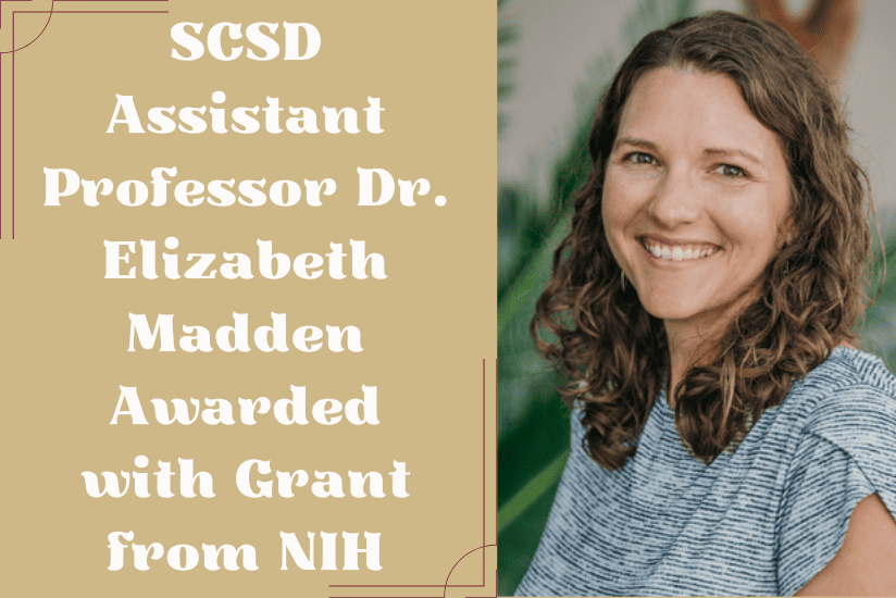 SCSD Assistant Professor Dr. Elizabeth Madden Awarded with Grant from NIH